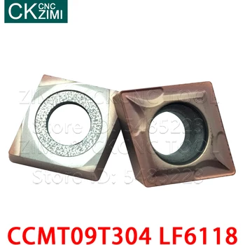 10P CCMT09T304 LF6118 CCMT 09T304 LF6118 insertii carbură de Cotitură Externe Instrument CNC Metal strung scule pentru 201 304 din oțel inoxidabil
