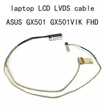 Noul Laptop de la EDP FHD LVDS Cable 1422-02NX0AS Pentru Asus GX501 GX501VIK GX501VK GX501VI Display LCD Ecrane Video Flex Cabluri 30pin