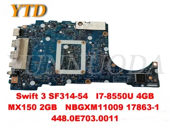 Original pentru acer Swift 3 SF314-54 placa de baza Laptop I7-8550U 4GB MX150 2GB NBGXM11009 17863-1 448.0E703.0011 testat bun fr